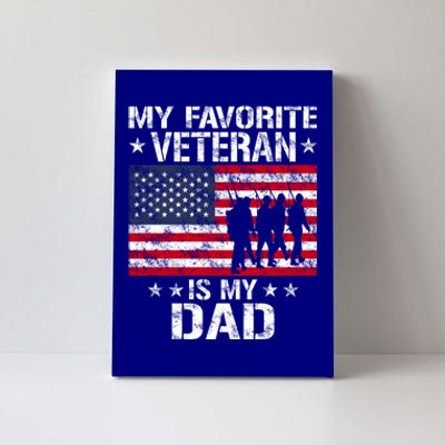 Father Veterans Day My Favorite Veteran Is My Dad Funny Gift Canvas