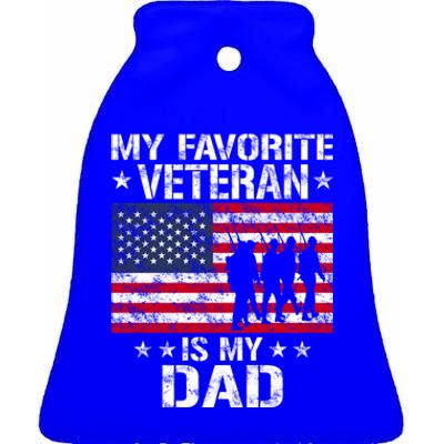 Father Veterans Day My Favorite Veteran Is My Dad Funny Gift Ceramic Bell Ornament