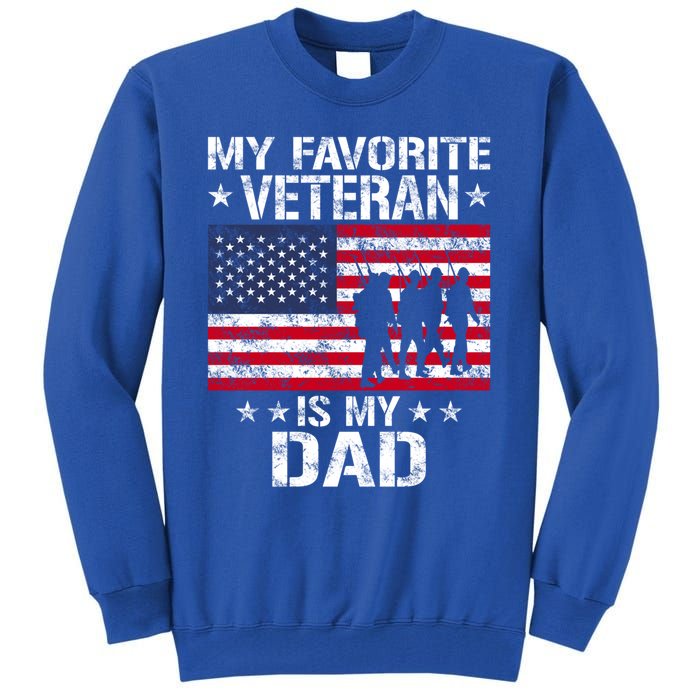 Father Veterans Day My Favorite Veteran Is My Dad Funny Gift Tall Sweatshirt