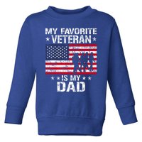 Father Veterans Day My Favorite Veteran Is My Dad Funny Gift Toddler Sweatshirt