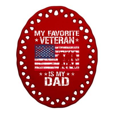 Father Veterans Day My Favorite Veteran Is My Dad Funny Gift Ceramic Oval Ornament