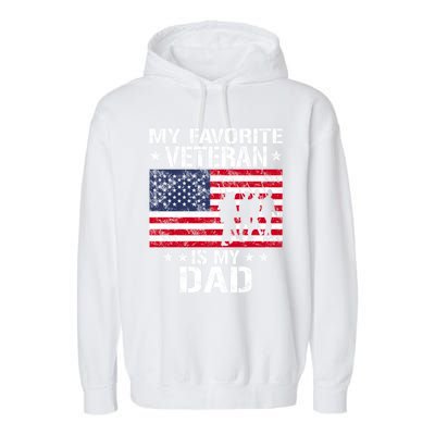 Father Veterans Day My Favorite Veteran Is My Dad Funny Gift Garment-Dyed Fleece Hoodie