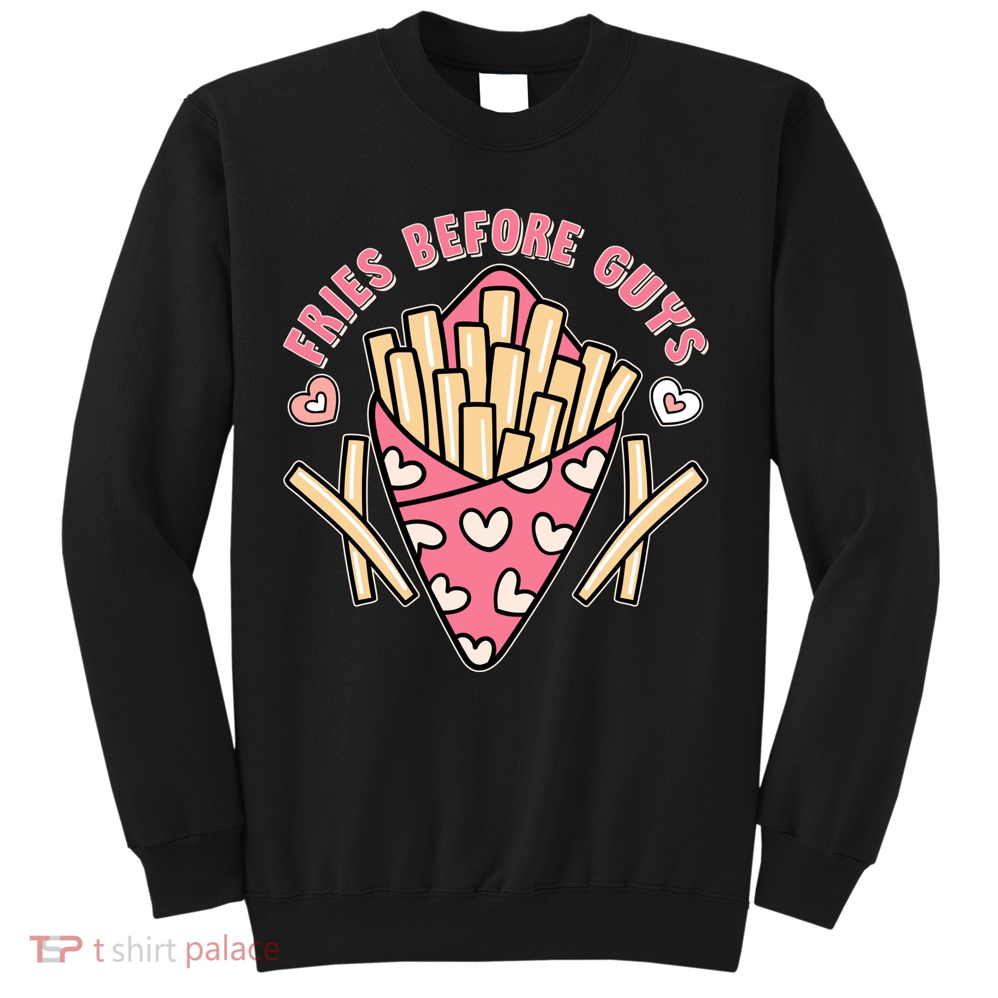 Funny Valentines Day Fries Before Guys French Fries Lover Sweatshirt