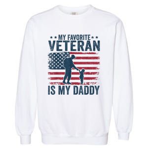 Father Veterans Day My Favorite Veteran Is My Daddy Garment-Dyed Sweatshirt