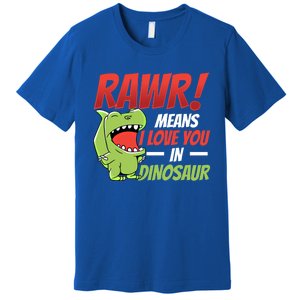 Funny Valentines Day Gift Rawr Means I Love You In Dinosaur Cute Gift Premium T-Shirt