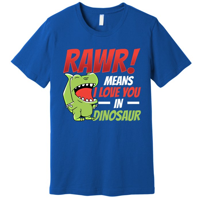 Funny Valentines Day Gift Rawr Means I Love You In Dinosaur Cute Gift Premium T-Shirt