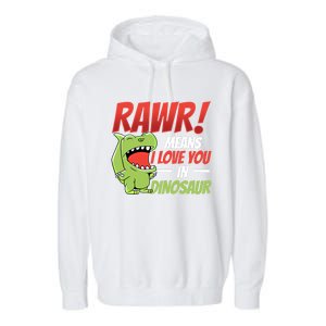 Funny Valentines Day Gift Rawr Means I Love You In Dinosaur Cute Gift Garment-Dyed Fleece Hoodie