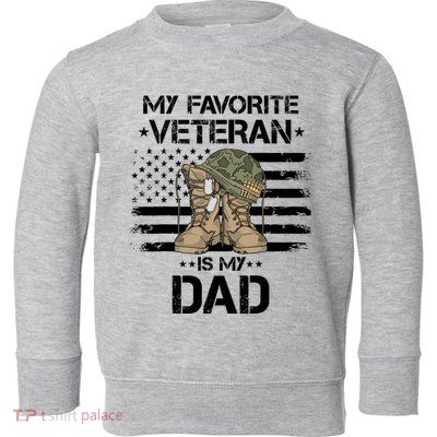 Father Veterans Day My Favorite Veteran Is My Dad For Toddler Sweatshirt