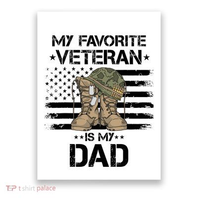Father Veterans Day My Favorite Veteran Is My Dad For Poster