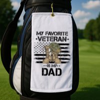 Father Veterans Day My Favorite Veteran Is My Dad For Golf Towel