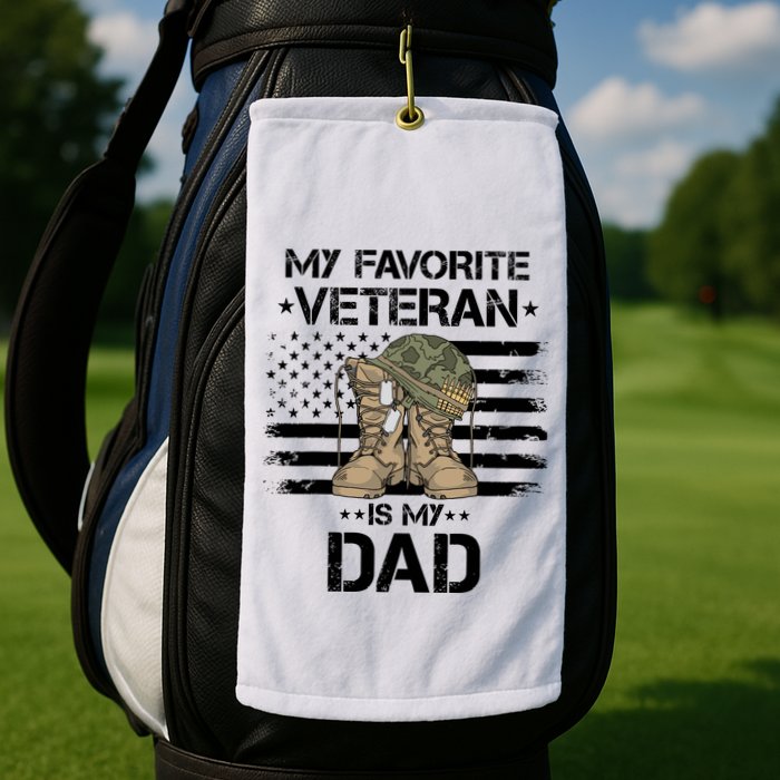 Father Veterans Day My Favorite Veteran Is My Dad For Golf Towel
