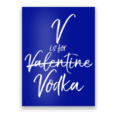 Funny Valentine's Day Quote For Singles Cute V Is For Vodka Cool Gift Poster