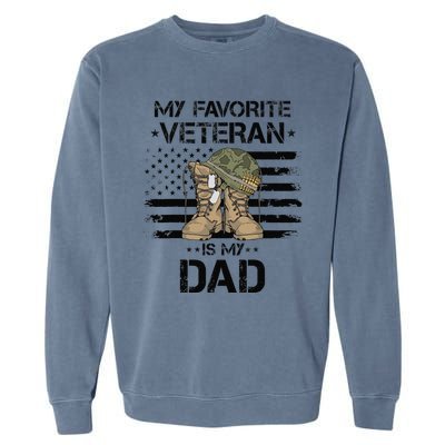 Father Veterans Day My Favorite Veteran Is My Dad For Garment-Dyed Sweatshirt