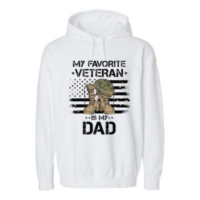 Father Veterans Day My Favorite Veteran Is My Dad For Garment-Dyed Fleece Hoodie