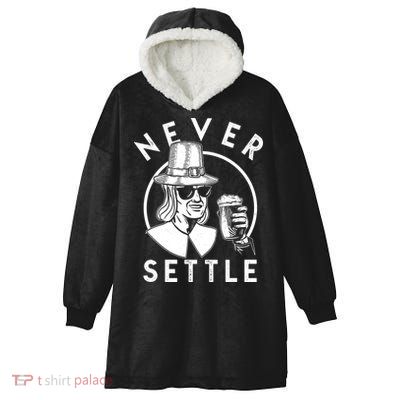 Funny Vintage Drinking Thanksgiving Pilgrim Never Settle Hooded Wearable Blanket