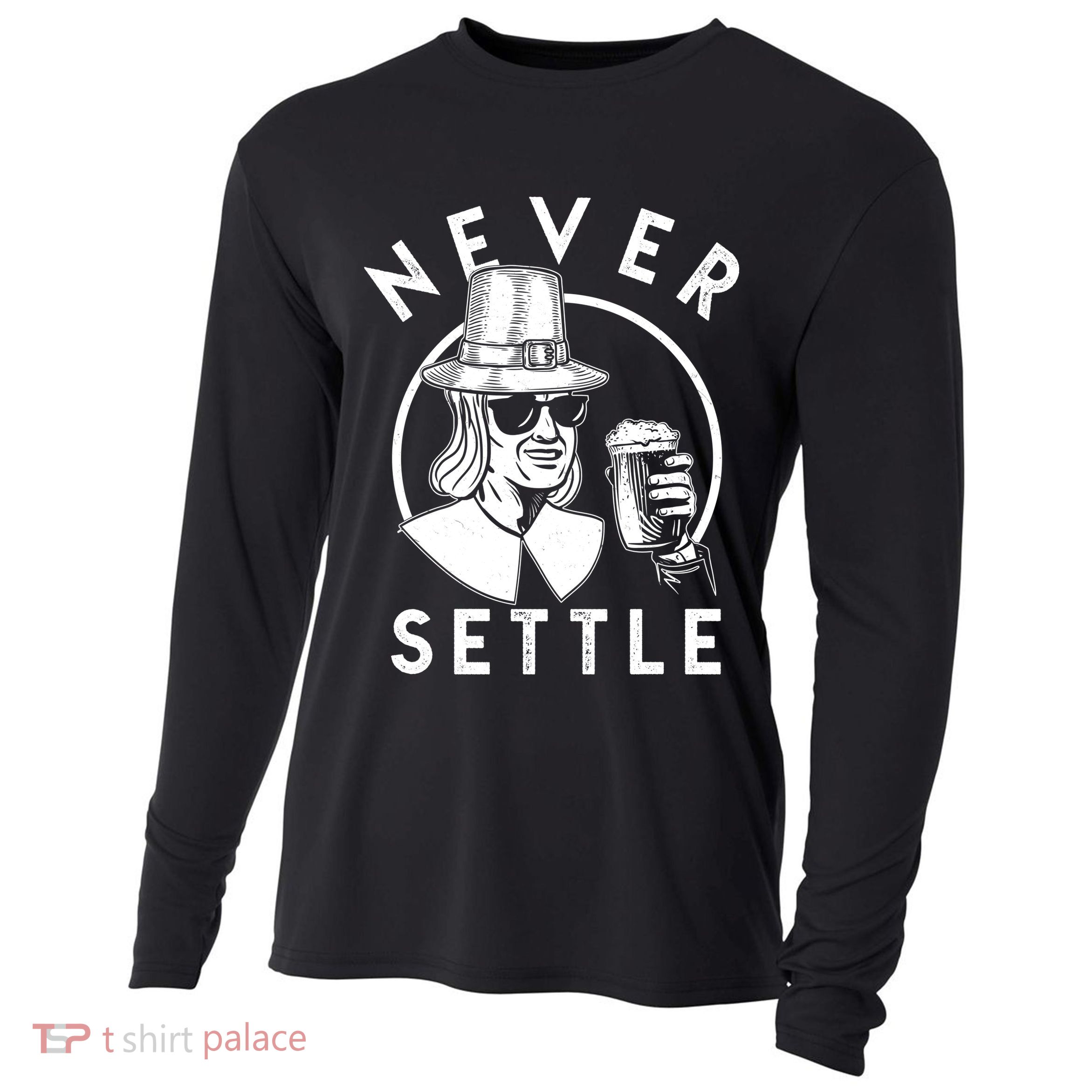 Funny Vintage Drinking Thanksgiving Pilgrim Never Settle Cooling Performance Long Sleeve Crew