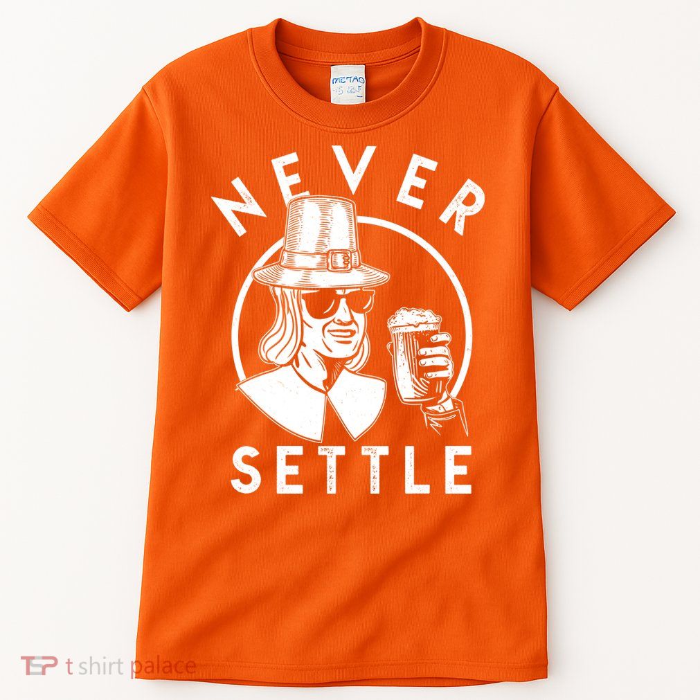 Funny Vintage Drinking Thanksgiving Pilgrim Never Settle Tall T-Shirt