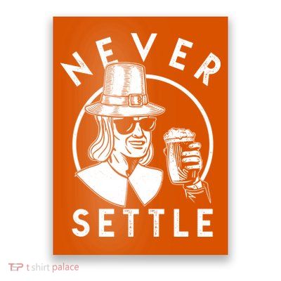 Funny Vintage Drinking Thanksgiving Pilgrim Never Settle Poster