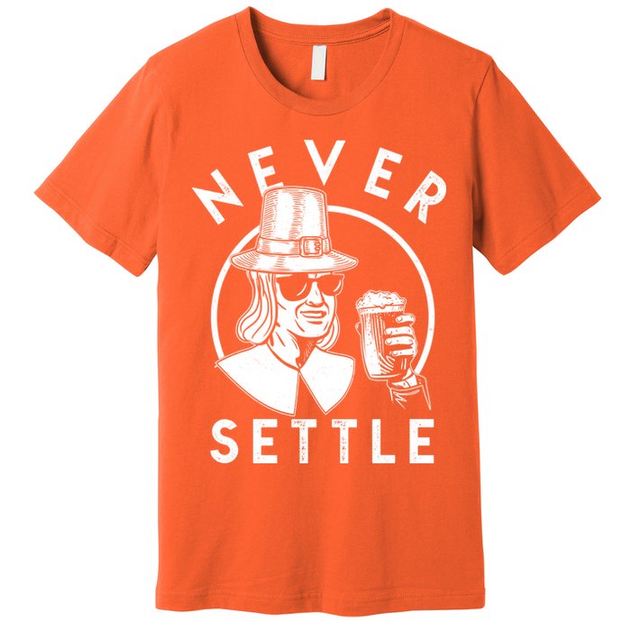 Funny Vintage Drinking Thanksgiving Pilgrim Never Settle Premium T-Shirt