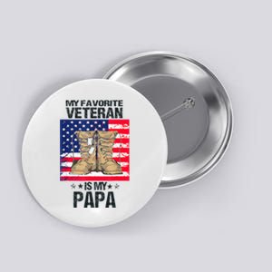 Father Veterans Day My Favorite Veteran Is My Papa Button