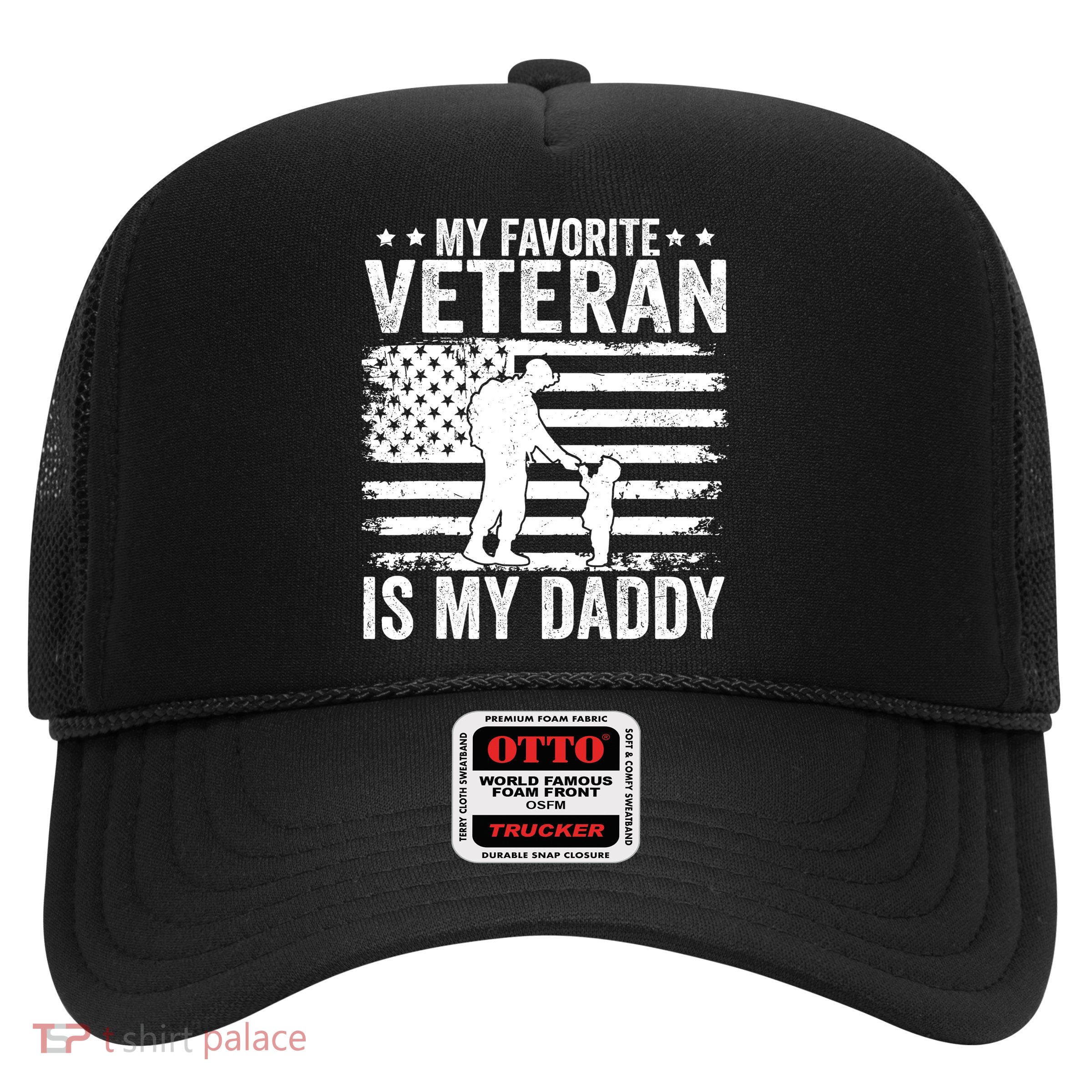 Father Veterans Day My Favorite Veteran Is My Daddy For Trucker Hat
