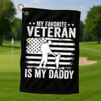 Father Veterans Day My Favorite Veteran Is My Daddy For Golf Towel