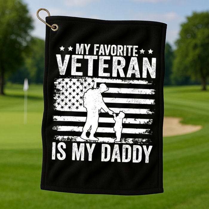 Father Veterans Day My Favorite Veteran Is My Daddy For Golf Towel