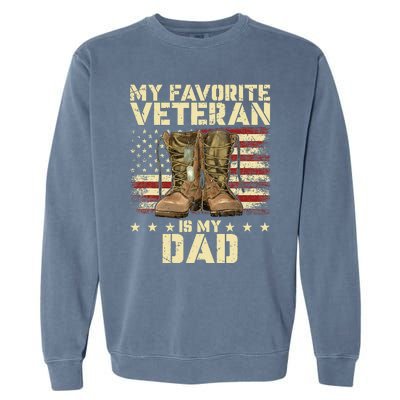 Father Veterans Day My Favorite Veteran Is My Dad Garment-Dyed Sweatshirt