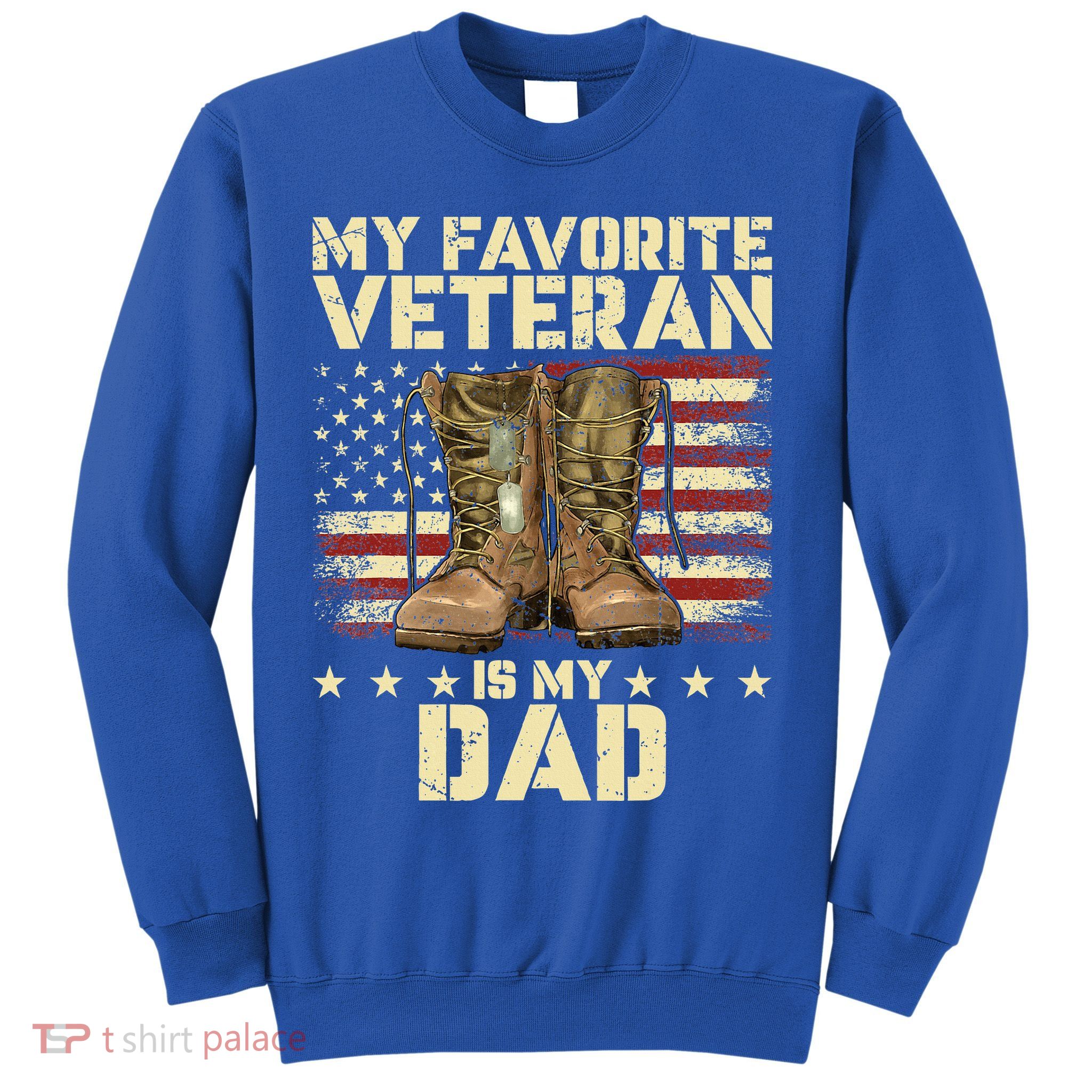 Father Veterans Day My Favorite Veteran Is My Dad Sweatshirt