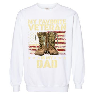 Father Veterans Day My Favorite Veteran Is My Dad Garment-Dyed Sweatshirt