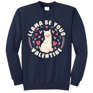 Funny Valentine's Day LLama LLama Be Your Valentine Tall Sweatshirt