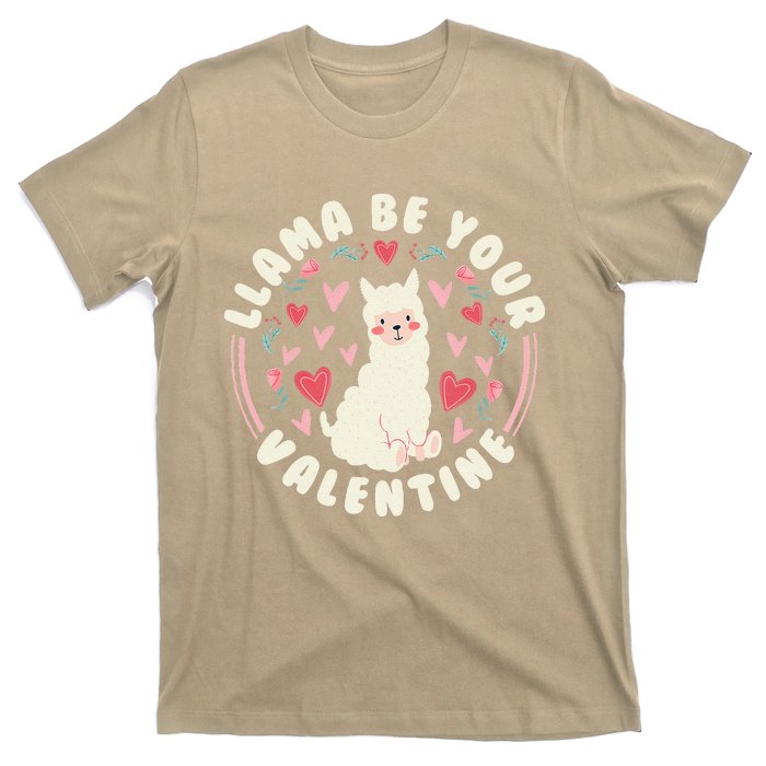 Funny Valentine's Day LLama LLama Be Your Valentine T-Shirt