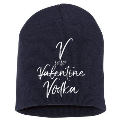 Funny Valentine's Day Quote For Singles Cute V Is For Vodka Short Acrylic Beanie