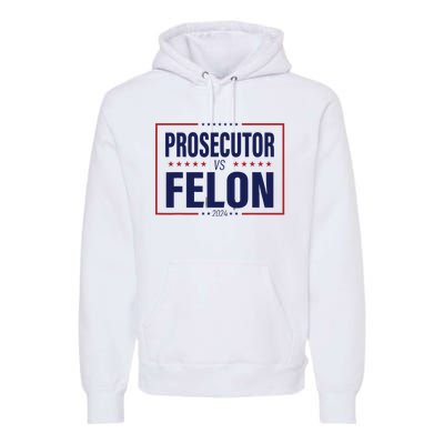 Funny Voting Election 2024 Usa The Prosecutor Vs The Felon Premium Hoodie