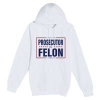 Funny Voting Election 2024 Usa The Prosecutor Vs The Felon Premium Pullover Hoodie