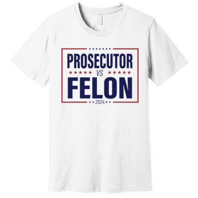 Funny Voting Election 2024 Usa The Prosecutor Vs The Felon Premium T-Shirt