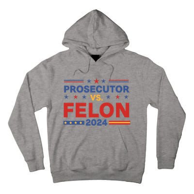 Funny Voting Election 2024 Prosecutor Vs Felon Tall Hoodie