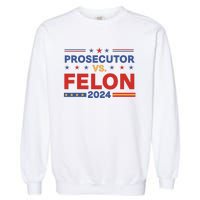 Funny Voting Election 2024 Prosecutor Vs Felon Garment-Dyed Sweatshirt