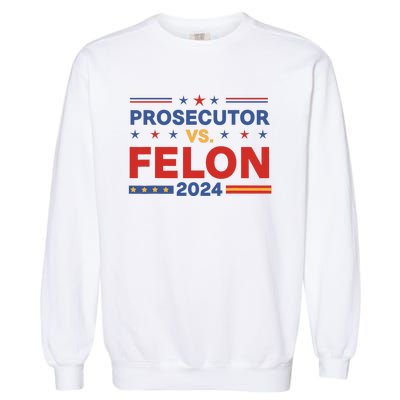 Funny Voting Election 2024 Prosecutor Vs Felon Garment-Dyed Sweatshirt