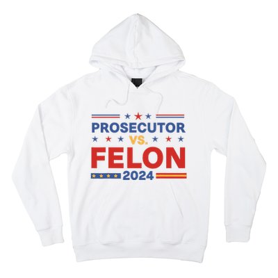 Funny Voting Election 2024 Prosecutor Vs Felon Hoodie