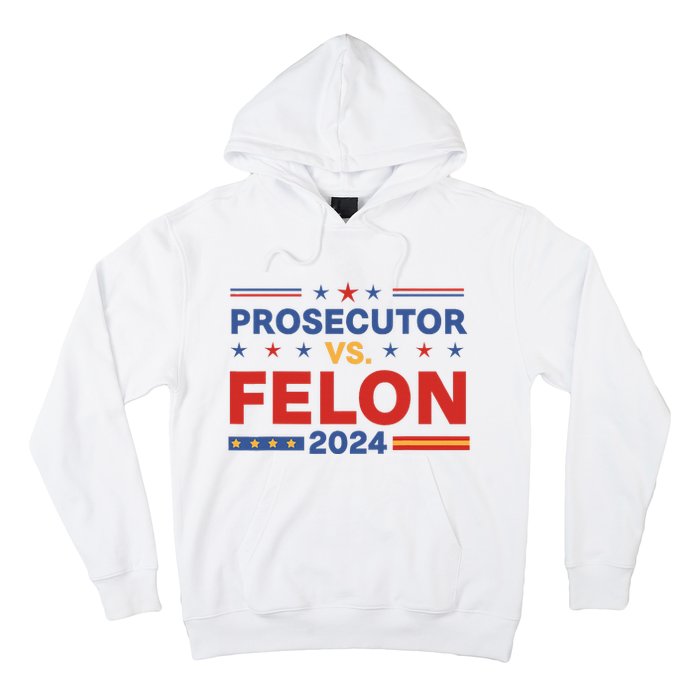 Funny Voting Election 2024 Prosecutor Vs Felon Hoodie