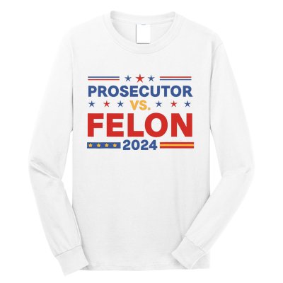 Funny Voting Election 2024 Prosecutor Vs Felon Long Sleeve Shirt