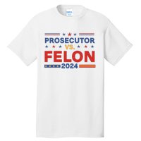 Funny Voting Election 2024 Prosecutor Vs Felon Tall T-Shirt