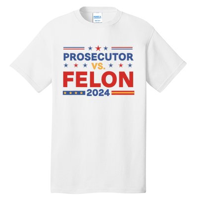 Funny Voting Election 2024 Prosecutor Vs Felon Tall T-Shirt