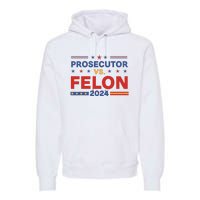 Funny Voting Election 2024 Prosecutor Vs Felon Premium Hoodie