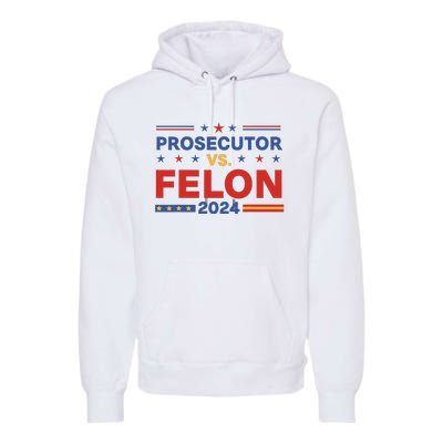 Funny Voting Election 2024 Prosecutor Vs Felon Premium Hoodie