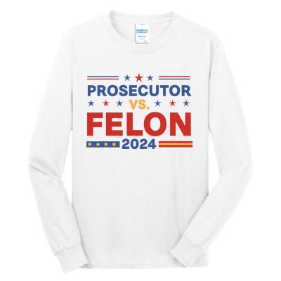 Funny Voting Election 2024 Prosecutor Vs Felon Tall Long Sleeve T-Shirt