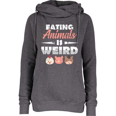 Funny Vegan Eating Animals Is Weird Veggies Plant Based Gift Womens Funnel Neck Pullover Hood