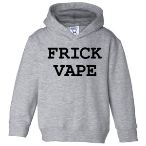 Frick Vape Toddler Hoodie