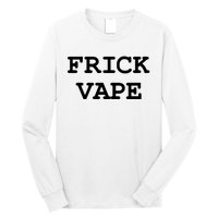 Frick Vape Long Sleeve Shirt